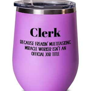 Clerk Gift, Clerk Wine Tumbler, Clerk Appreciation, Clerk Staff Gift