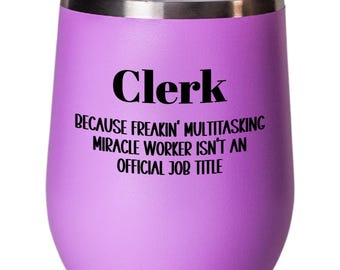 Clerk Gift, Clerk Wine Tumbler, Clerk Appreciation, Clerk Staff Gift