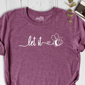 Let It Bee Shirt, Be Kind Shirt, Honey Bee T-Shirt, Positive Vibes Shirt, Inspirational Quote Shirt, Bee Kind Tee, Bee T-Shirt, Cute Bee Tee