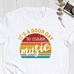 It&#39;s a Good Day to Make Music Shirt, Music T-Shirt, Music Teacher Shirt, Gift For Music Lovers, Music Shirt,Retro Music Shirt, Musician Gift