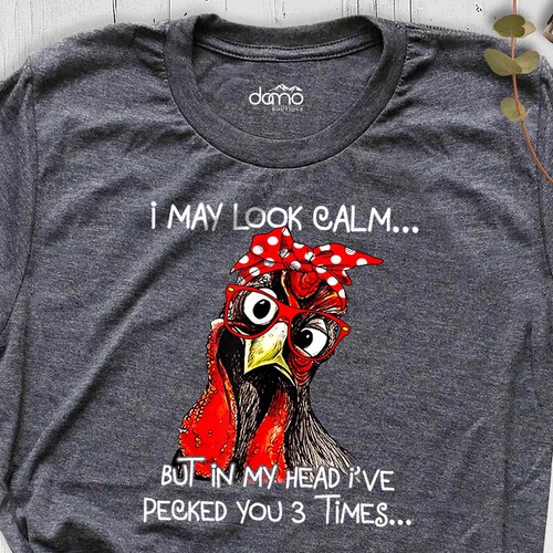 I May Look Calm Shirt, Funny Chicken Shirt, Farm Girl Outfit, Sarcastic Shirt, Ladies Chicken Shirt, Sarcastic Quote Chicken Shirt