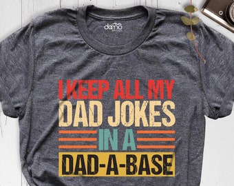 I Keep All My Dad Jokes In A Dad A Base Shirt, Funny Dad Shirt, Gift For Dad, Cool Father T-Shirt, Father's Day Tee, Dad Shirt