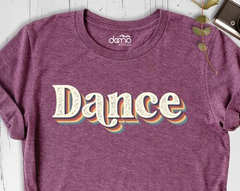 Retro Dance Shirt, Dance Crew Shirt, Gift for Dance Teacher, Ballet Shirt, Dance Shirt, Dancer Shirt, Daughter Gift, Positive Vibes Shirt