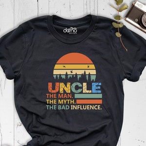 Uncle the Man the Myth the Bad Influence Shirt, Best Uncle Tshirt, Uncle Shirt, Funny Uncle Shirt for Birthday, Fathers Day Shirt