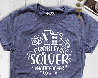 Math Teacher Shirt, Problem Solver Shirt, Math Teacher Gift, Teacher Life Shirt, Cute Math Tee, Back To School Shirt, Teacher Appreciation