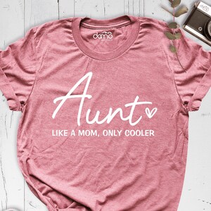 Aunt Shirt, New Aunt, Gift for Aunt, like a mom, Auntie Shirt, Aunt to be shirt, Aunt Like Mom Only Cooler, Auntie gift, aunt birthday gifts