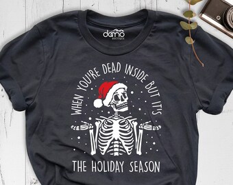 Camiseta navideña divertida, camiseta de esqueleto navideño, camiseta "Cuando estás muerto por dentro pero es la temporada navideña", camiseta navideña, camiseta navideña