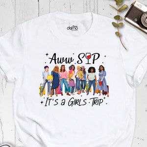 Girls Trip Shirt, Aww Sip Shirt, Girls Party Shirt, It&#39;s a Girls Trip Shirt, Besties Travel Shirt, Ladies Group Vacation Shirt, Sister Tee