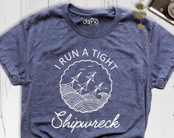 I Run A Tight Shipwreck Shirt, Mama Life Shirt, Shirt for Mom, Mother&#39;s Day Gift, Shipwreck Shirt, Funny Shirt, Mom Shirt