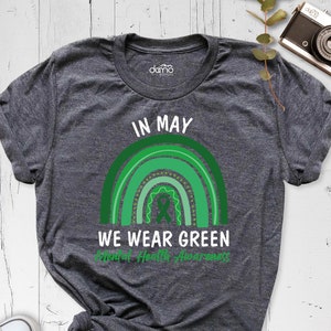 Mental Health Awareness Shirt, Green Ribbon Rainbow Tshirt, In May We Wear Green Mental Health Support Outfit, Anxiety Tee, Psychologist Tee