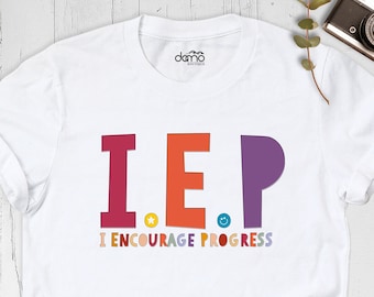 Special Education Teacher Shirt, IEP Shirt, I Encourage Progress Shirt, Inspirational Shirt, SPED Teacher Shirt, Motivational Shirt