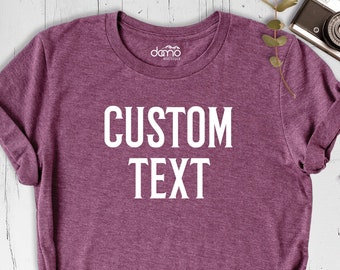 Personalized Shirt, Custom Shirt, Custom Made Shirt, Make Your Own Shirt, Custom Text Shirt, Custom Photo Shirt, Add Your Own Text