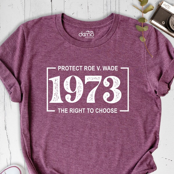 Protect Roe V. Wade Shirt, Pro Choice T-Shirt, Feminist Tee, Pro 1973 Roe Shirt, Pro Choice Feminist Tee, Roe 1973 Vintage Retro Shirt