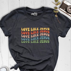 Love Like Jesus T-Shirt, Colorful Jesus Shirt, Christian T-Shirt, Christian Shirt, Faith Shirt, Inspirational Shirt, Bible Verse Shirt