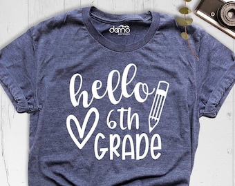 Hello 6th Grade Shirt, Sixth Grade Shirt, Teacher Shirt, Back to School Shirt, 1st Day Of School Shirt, 6th Grade Shirt, School Shirt