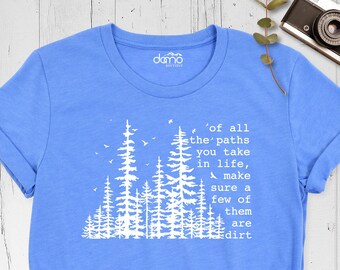 Of All The Paths You Take in Life Shirt, Camping Tshirt, Adventure Hiking Shirt, Camping Shirt, Outdoors Outfit, Backpacking Forest Camp Tee