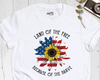 4th of July Shirt, Land of the Free Because of the Brave Shirt, Independence Day Shirt, American Flag Shirt, USA Lover Gift, Freedom Shirt