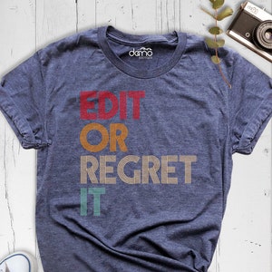 Edit or Regret it Shirt, Funny English Teacher Shirt, Grammar Shirt, Photography T-Shirt, Writer Shirt, Grammar Shirt Writer Shirt
