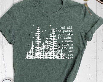 Of All The Paths You Take In Life Shirt Outdoors Shirt, Hiking Tshirt Camping Outfit, Backpacking Shirt Wild Life Tee, Nature Lover Shirt