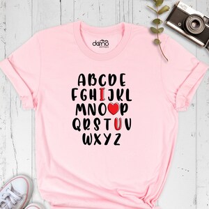 Alphabet Love Shirt, ABC I Love You Shirt, Valentine Alphabet T-shirt, Back To School, Alphabet Teacher Valentine&#39;s Day Shirt, Alphabet Tee