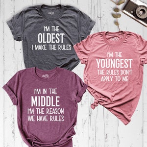 Oldest, Middle, Youngest Sibling Matching Shirt, Oldest I Make The Rules Shirt, Big Brother Big Sister Gift, Funny Sibling Shirt