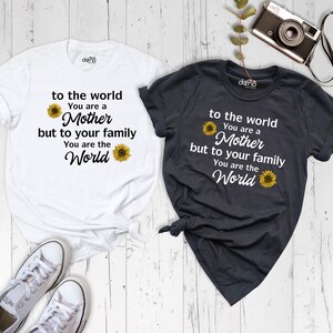to the world you are a mother, Gift mom, Mother day gift, Mama Shirt, Mom Birthday gift, mother day shirt, cute mom gift, flower mom tshirt image 3