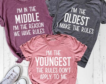 Funny Siblings Shirt Oldest Shirt Middle Shirt Youngest Shirt Matching Sibling Tee Sibling Shirt for 3 Funny Sister Shirt Sibling Rules Tees