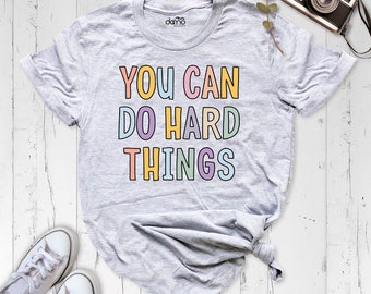 You Can Do Hard Things Shirt, Teacher Appreciation Shirt, Positive Affirmation Tshirt, Motivational Quote Tee, Special Education Shirt