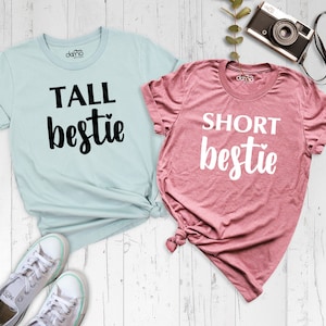 Best Friend Shirt, Tall and Short Bestie Shirt, Gift for Friend, Best Friends Matching Shirt, Sarcastic Friend Tees, Funny Friend Shirts