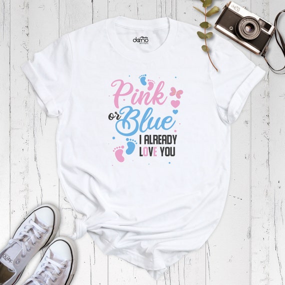 Gender Reveal Shirt, Pink Or Blue Shirt, Pregnancy T-Shirt, I Already Love You Shirt, Gift for Mother, Family Matching Shirt, Parent Tee