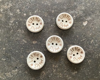 Ten Round Wooden Baby Buttons Little Sister- Size 25mm