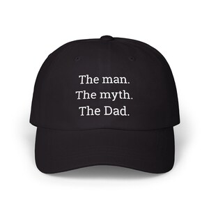 The man, the myth, the Dad- Classic Dad Cap, Gift for Fathers, Funny Hat, Casual Dad Accessories, Father&#39;s Day Gift