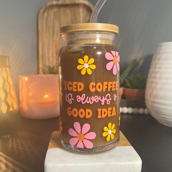 Iced Coffee Is Always a Good Idea Glass Cup || 16oz Iced Coffee Glass || Emotional Support Coffee