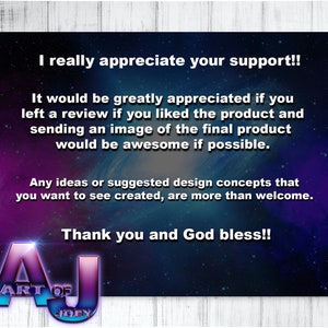 Op de afbeelding: Een paarse en blauwe afbeelding met een galaxie-thema met de tekst "I really appreciate your support!! It would be greatly appreciated if you left a review if you liked the product and sending an image of the final product would be awesome if possible. Any ideas or suggested design concepts that you want to see created, are more than welcome. Thank you and God bless!!" en het logo "ART OF JOEY" in een groot, gestileerd lettertype.