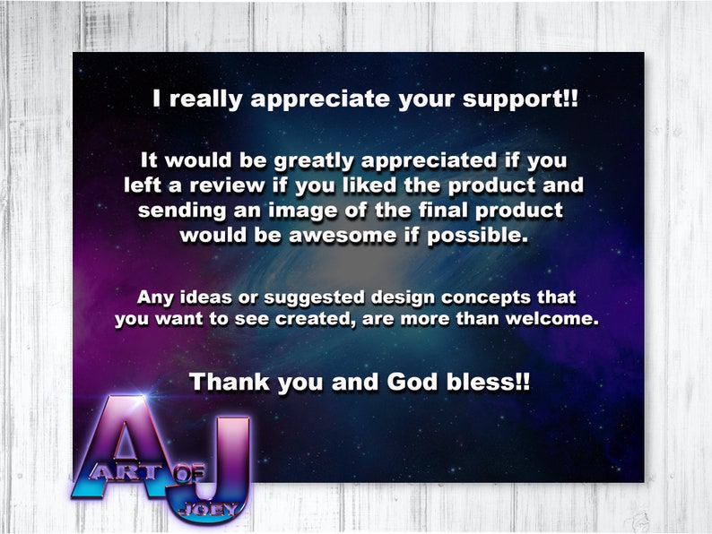 Op de afbeelding: Een paarse en blauwe afbeelding met een galaxie-thema met de tekst "I really appreciate your support!! It would be greatly appreciated if you left a review if you liked the product and sending an image of the final product would be awesome if possible. Any ideas or suggested design concepts that you want to see created, are more than welcome. Thank you and God bless!!" en het logo "ART OF JOEY" in een groot, gestileerd lettertype.