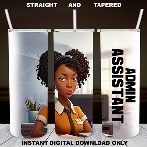May include: A white tumbler featuring a design of a Black woman with curly hair wearing a headset and an orange shirt. The text "ADMIN ASSISTANT" is on the right side of the tumbler.