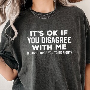 Sarcastic Shirts Funny Quotes shirt gift for overthinker funny t-shirt for men everyday shirts Adult Humor Clothes Disagree With Me Shirt