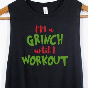 Funny Christmas Workout Shirt Holiday Workout Tank Tops Christmas Fitness Shirts Gifts CrossFit Tank - I'm a Grinch until I workout