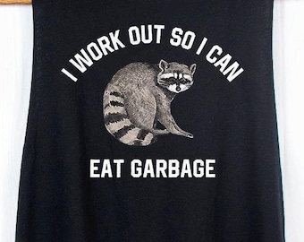 Funny Workout Tanks Racoon Shirt gym shirts Weightlifting shirt Personal Trainer shirts Fitness tanks  I workout so I can eat garbage