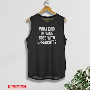 What Kind of Wine Goes with Uppercuts?  Boxing shirt, Boxing tank top, Kick boxing, MMA, muay thai shirt, Boxing gift, tank top for women
