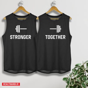 Stronger together - matching shirt - Valentine's day gym shirt - workout tank top - couples shirt - workout couples - gym shirt - gym gifts