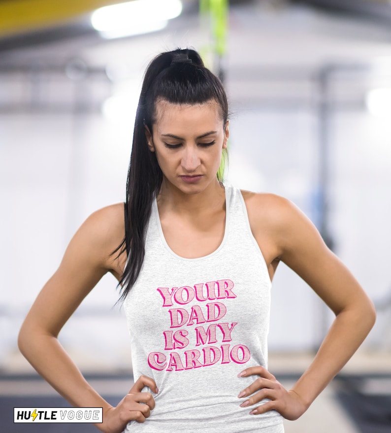 Your Dad is My Cardio Gym Apparel Gym Tshirt Gym Funny Workout Tanks