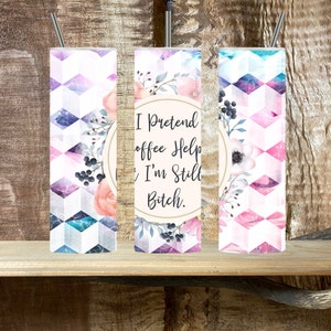 Ik pretend coffee helps but I'm still A B*tch tumbler sublimation png digital download