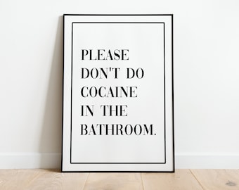 Funny Bathroom Print Wall Art Poster | A3 A4 A5 | Please Dont Do Coke In The Bathroom Toilet Home Decor Quote Wall Art Sign Accessories