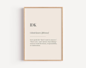 IDK I Don't Know Definition Print - Poster dictionnaire - Art mural de chambre d'adolescent de la famille, cadeau amusant pour lui et elle