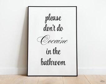 Funny Bathroom Print Wall Art Poster | A3 A4 A5 | Please Dont Do Coke In The Bathroom Toilet Home Decor Quote Wall Art Sign Accessories