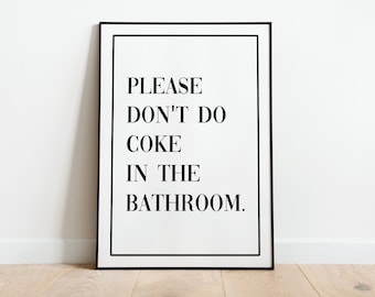 Funny Bathroom Print Wall Art Poster | A3 A4 A5 | Please Dont Do Coke In The Bathroom Toilet Home Decor Quote Wall Art Sign Accessories