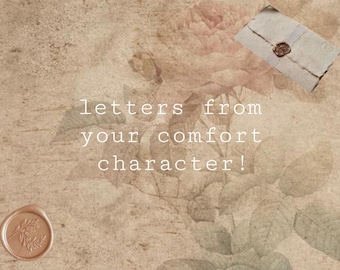 letters from your comfort character!