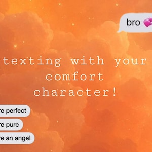 texting with your comfort character! (2 weeks)