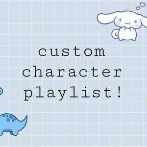 custom character playlist!